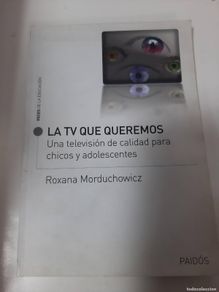 books: La Tv Que Queremos - Roxana Morduchowicz